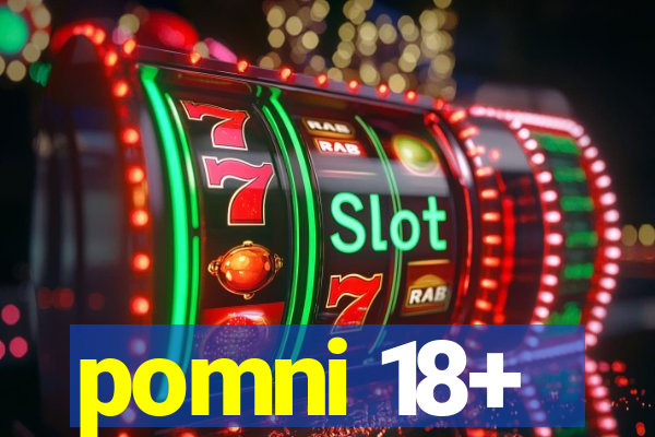 pomni 18+